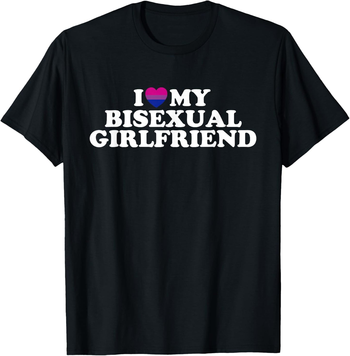 I Love My Bisexual Girlfriend T-Shirt - T-Shirt | Black