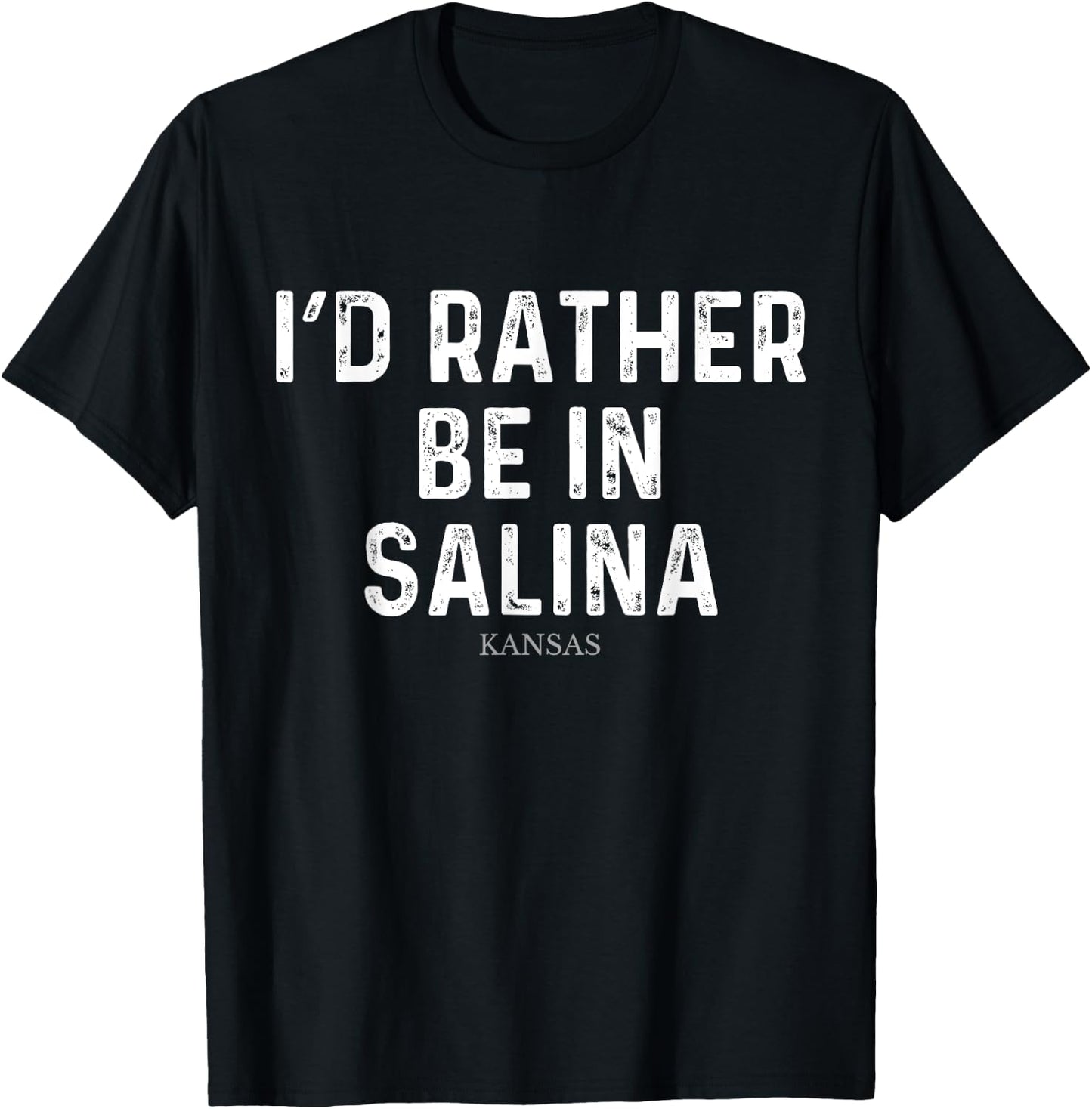 I'd Rather Be In Salina - US State Kansas T-Shirt - T-Shirt | Black