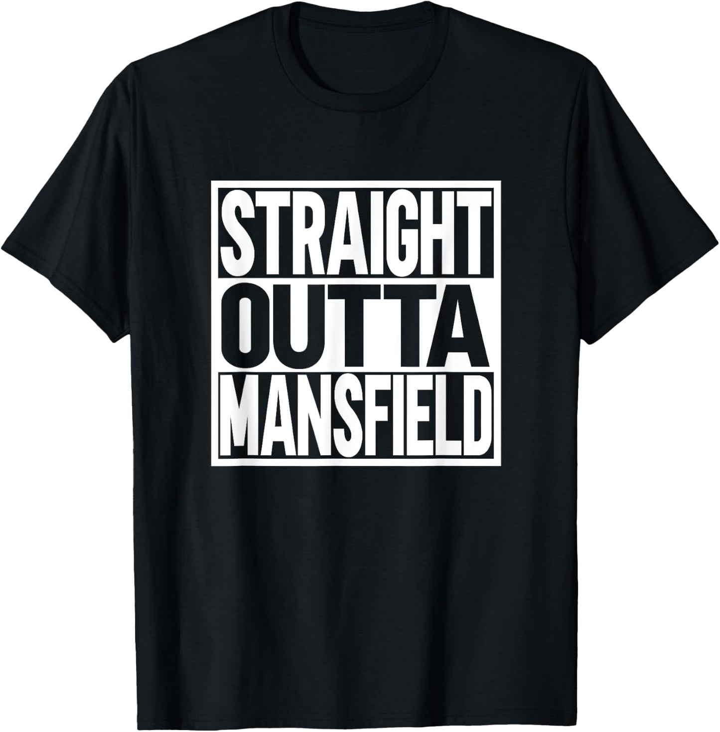 Straight Outta Mansfield T-Shirt - T-Shirt | Black