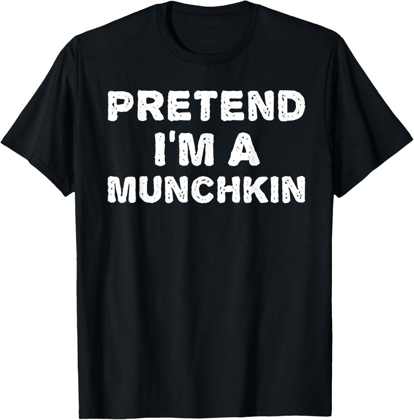 PRETEND I'M A MUNCHKIN Funny Halloween DIY Costume T-Shirt - T-Shirt | Black