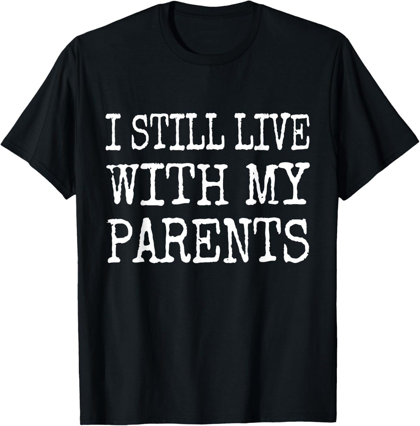 I Still Live With My Parents Funny Kids Youth Toddler Joke T-Shirt - T-Shirt | Black