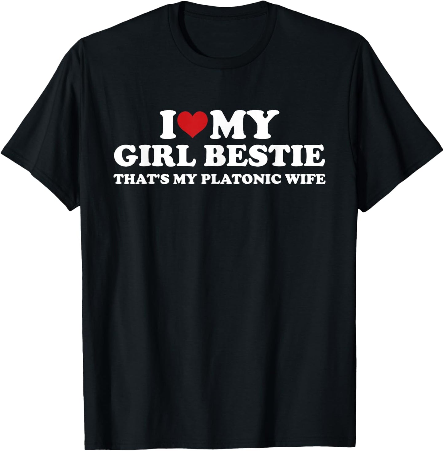 I Love My Girl Bestie That's My Platonic Wife Quote T-Shirt - T-Shirt | Black