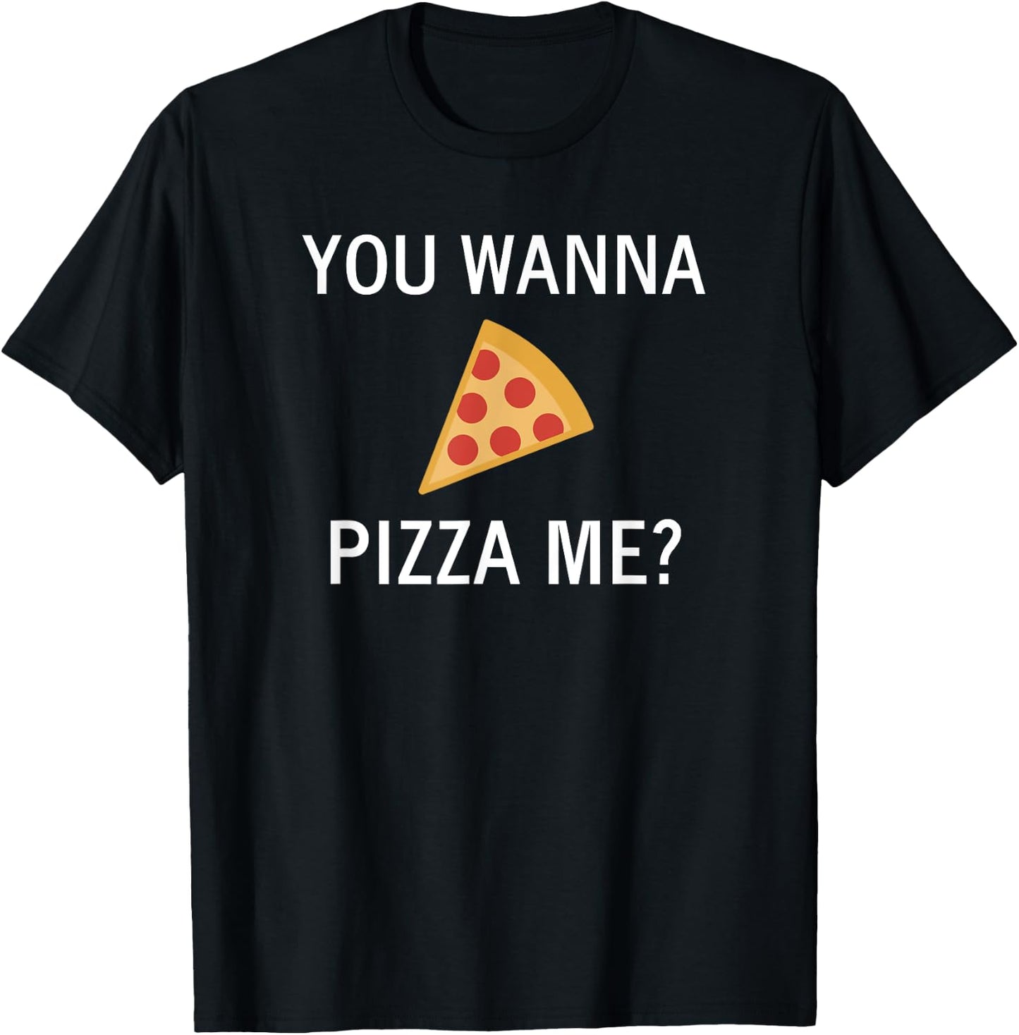 Funny, Pun You Wanna Pizza Me, Sarcastic, Joke, Family T-Shirt - T-Shirt | Black