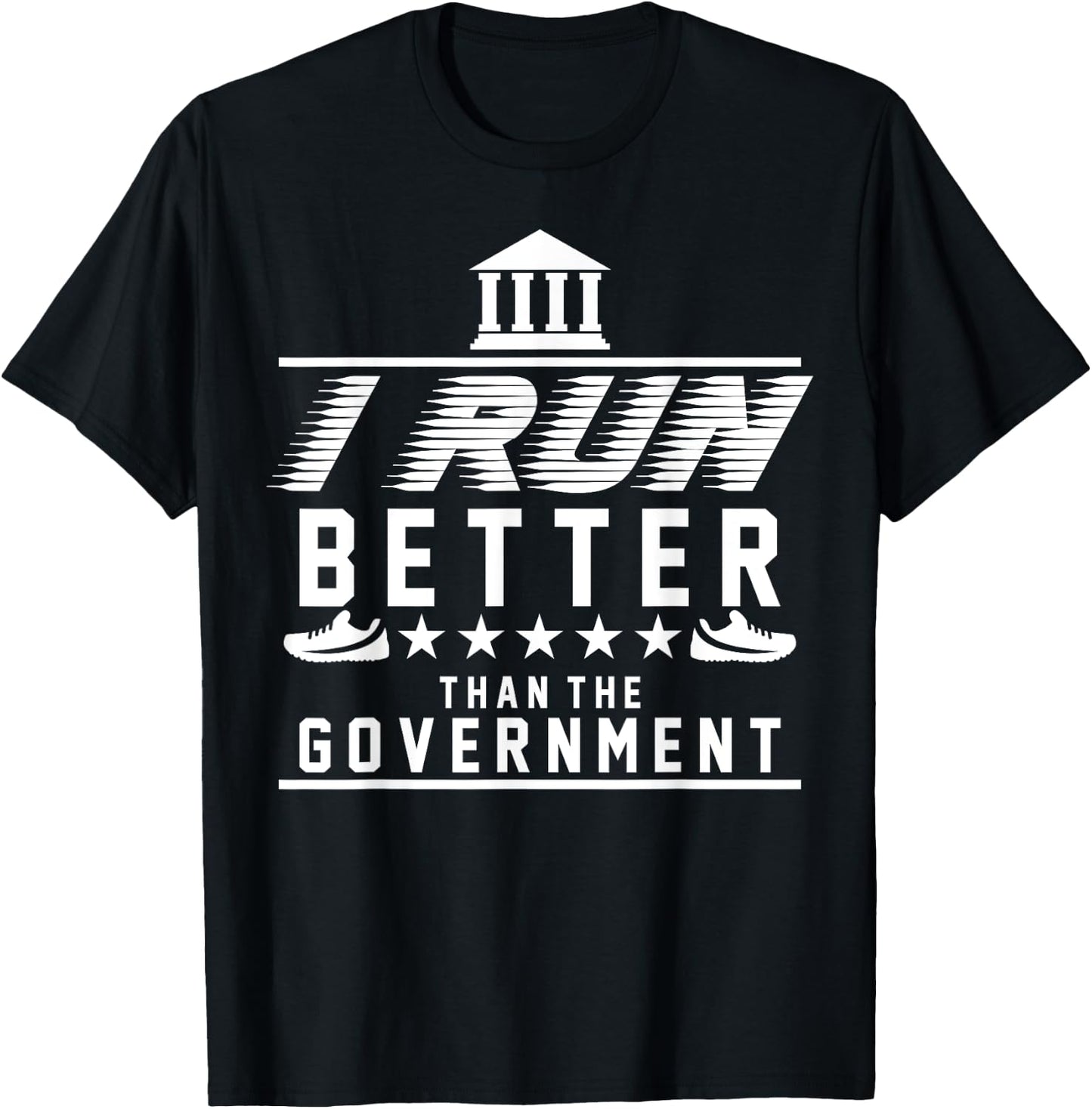 I Run Better Than The Government | Funny Runner Gifts T-Shirt - T-Shirt | Black