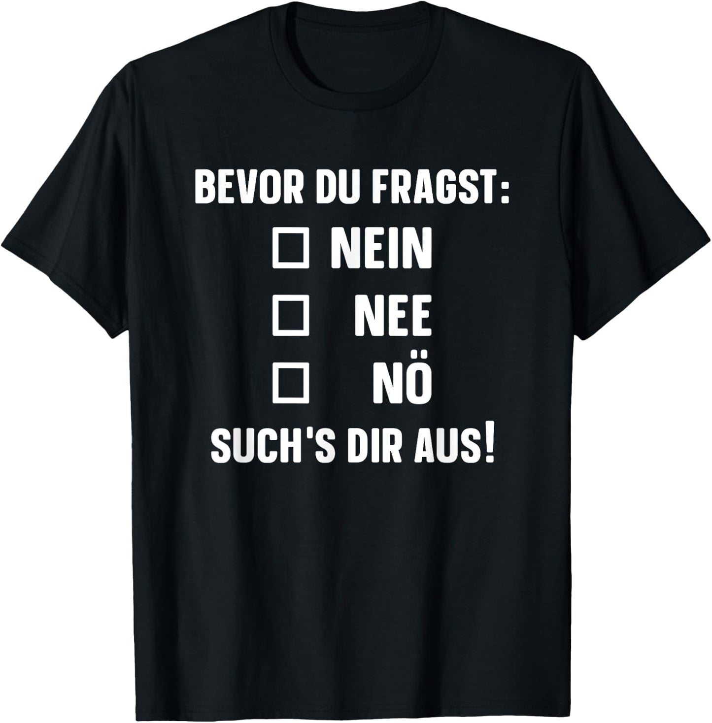 with German Text "Bevor du fragst: Nein Nee Nö" [German Language], black T-Shirt - T-Shirt | Black