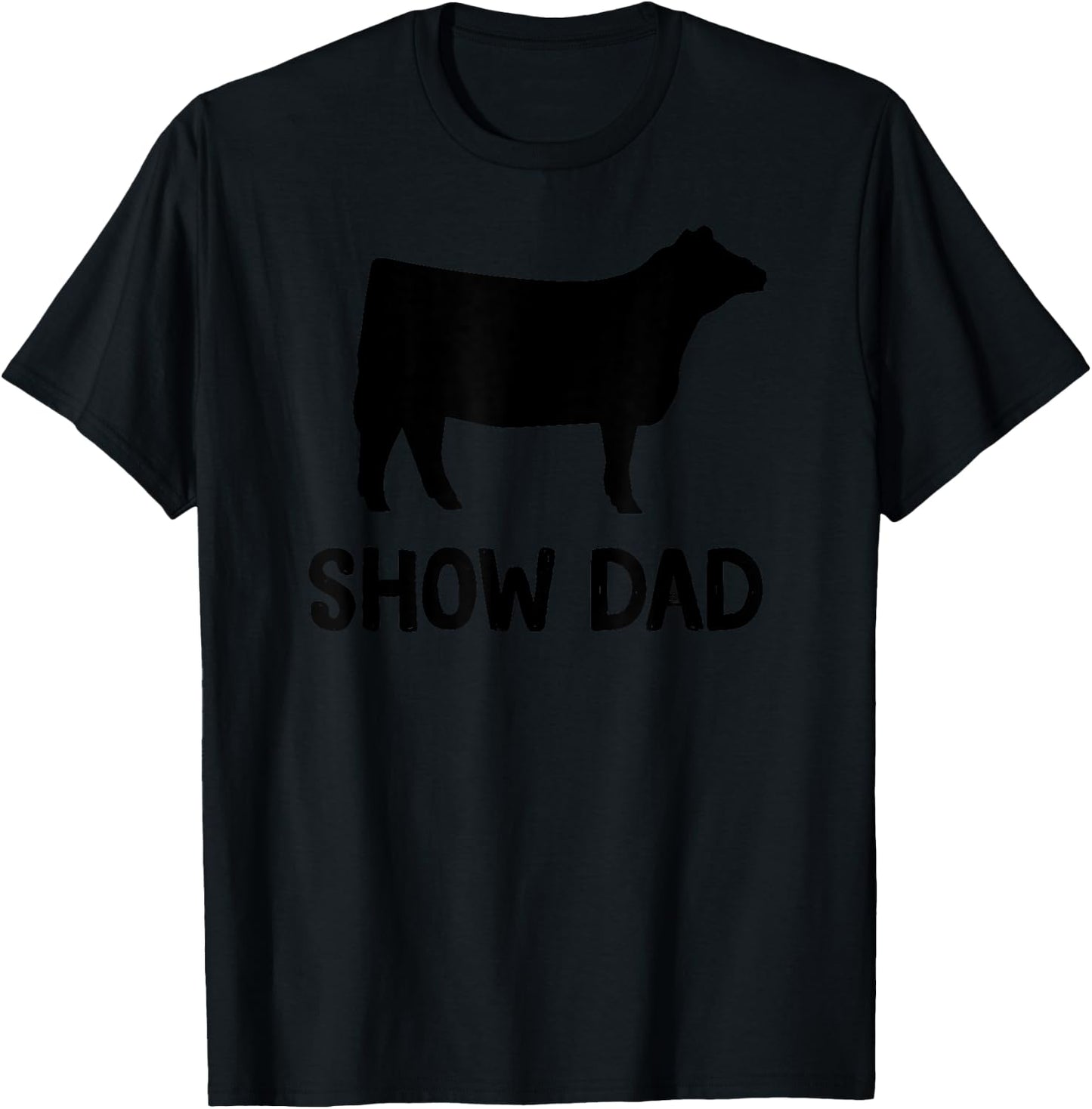 Cattle Show Dad Cow Show Dad T-Shirt - T-Shirt | Black