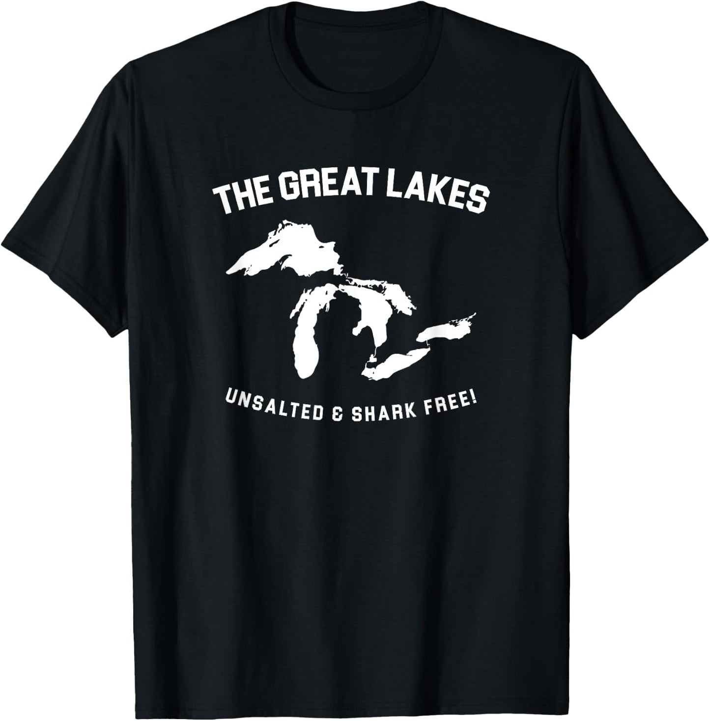 The Great Lakes Unsalted and Shark Free Funny Gift T-Shirt - T-Shirt | Black