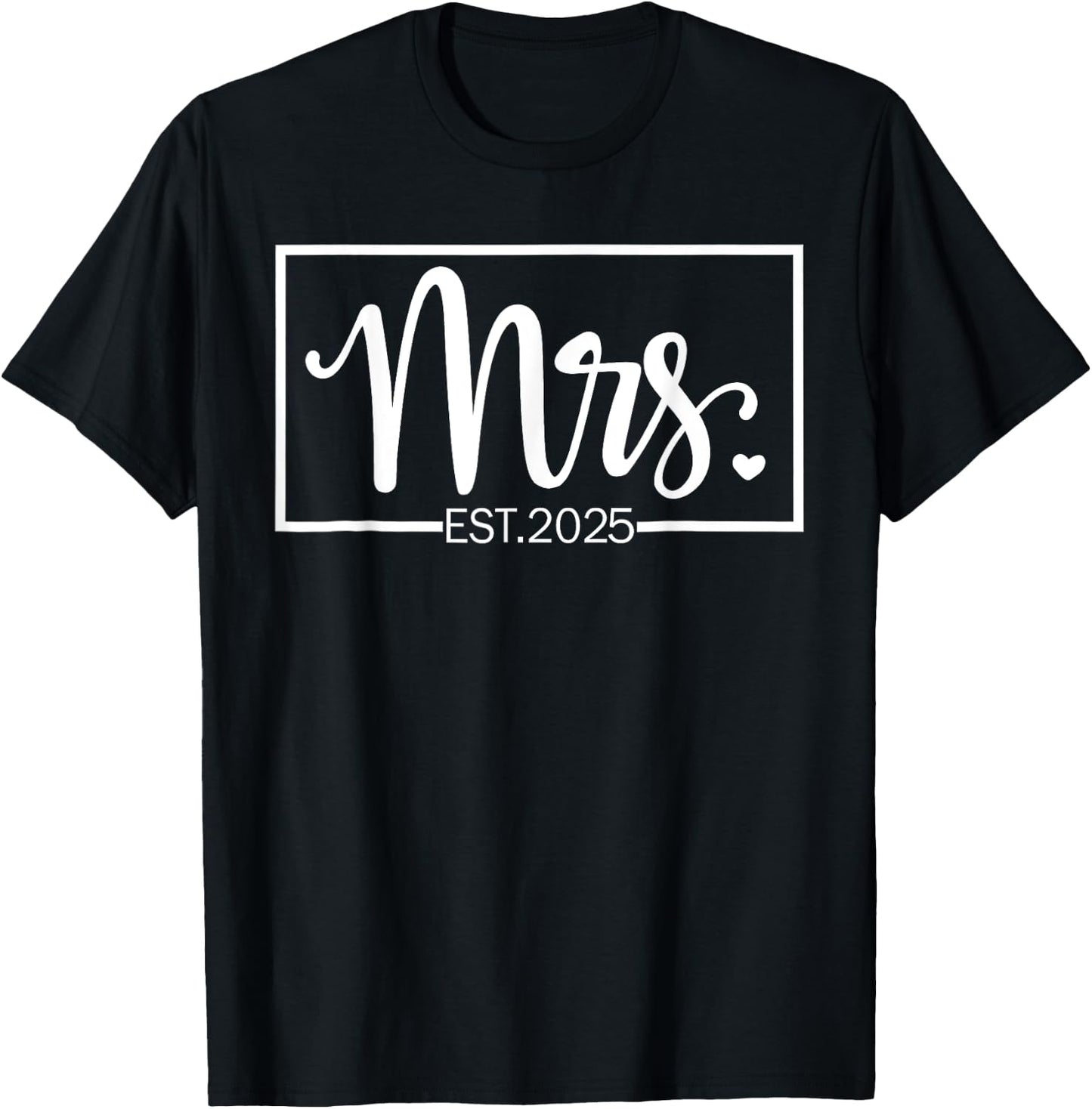 Mrs. Est. 2025 Just Married Wedding Wife Mr & Mrs Gifts T-Shirt - T-Shirt | Black