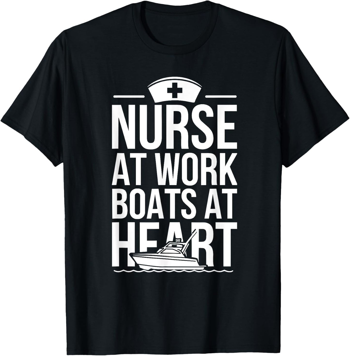 Nurse at Work Boats at Heart Funny Nurse Boat T-Shirt - T-Shirt | Black