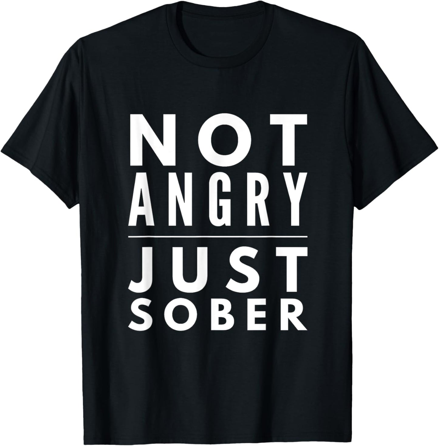 I'm not angry just sober beer wine lovers funny Gift shirt T-Shirt - T-Shirt | Black