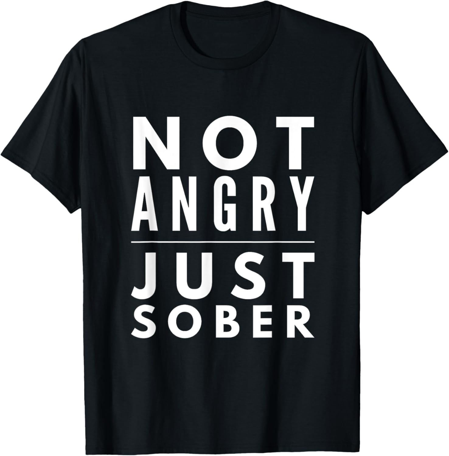 I'm not angry just sober beer wine lovers funny Gift shirt T-Shirt - T-Shirt | Black