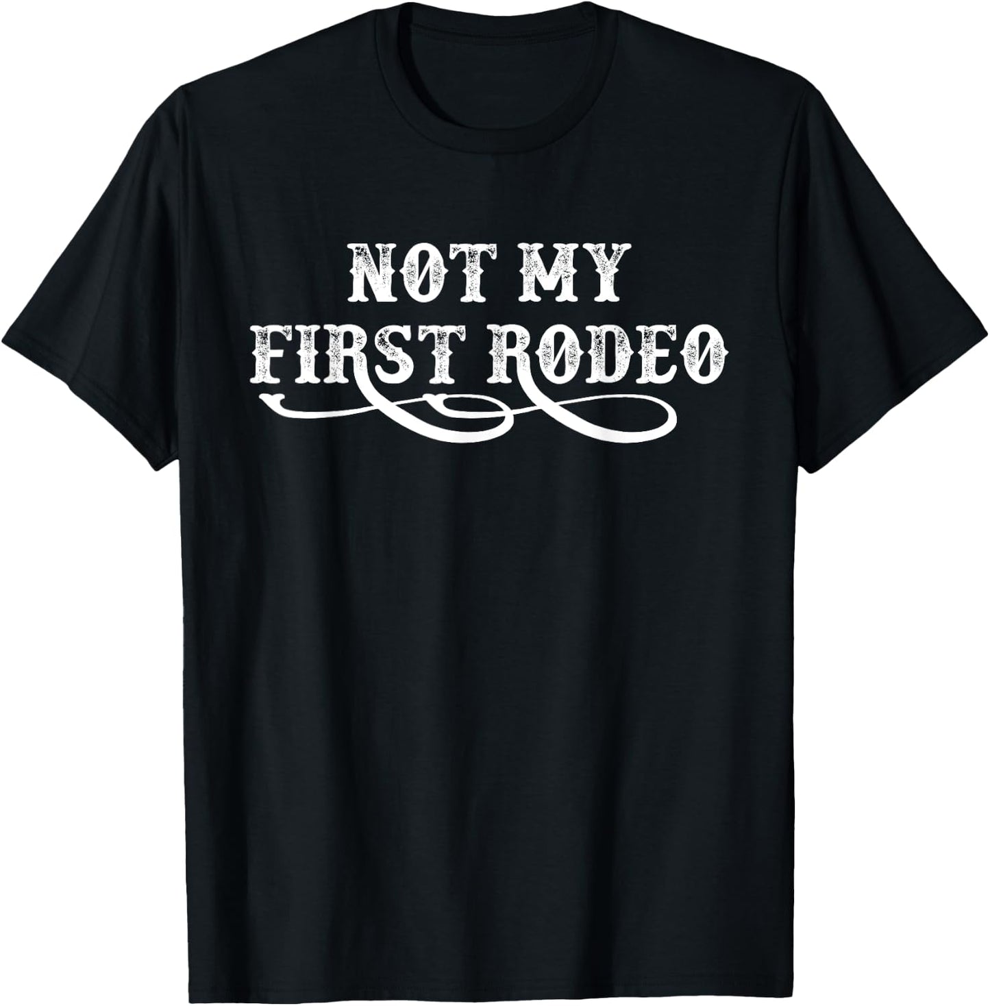 Not My First Rodeo Shirts Not My First Rodeo T-Shirt - T-Shirt | Black