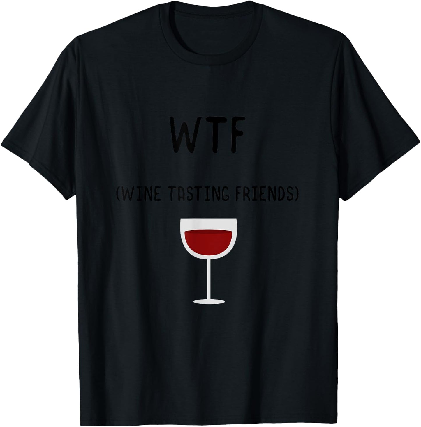 WTF Wine Tasting Friends , Funny Wine Lover Gifts T-Shirt - T-Shirt | Black