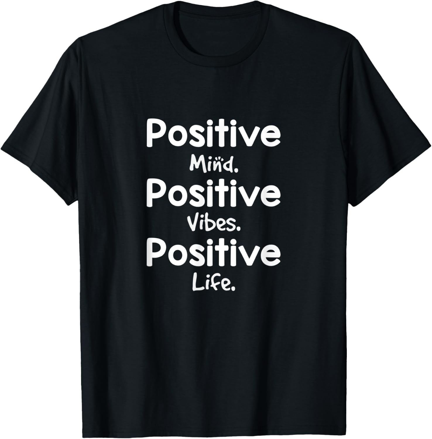 Positive Mind Positive Vibes Positive Life T-Shirt - T-Shirt | Black