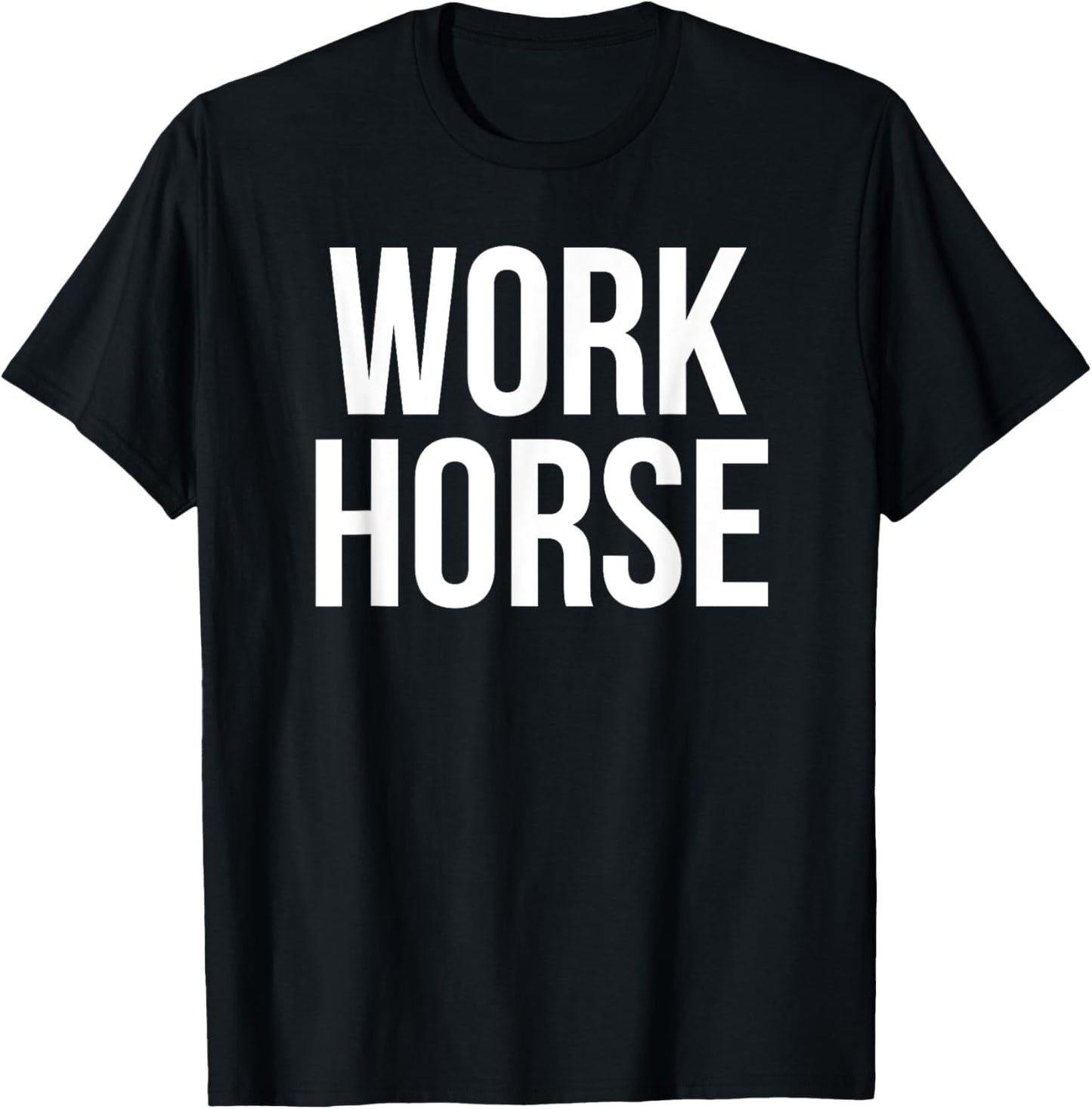Work Horse Funny Office Job Humor T-Shirt - T-Shirt | Black