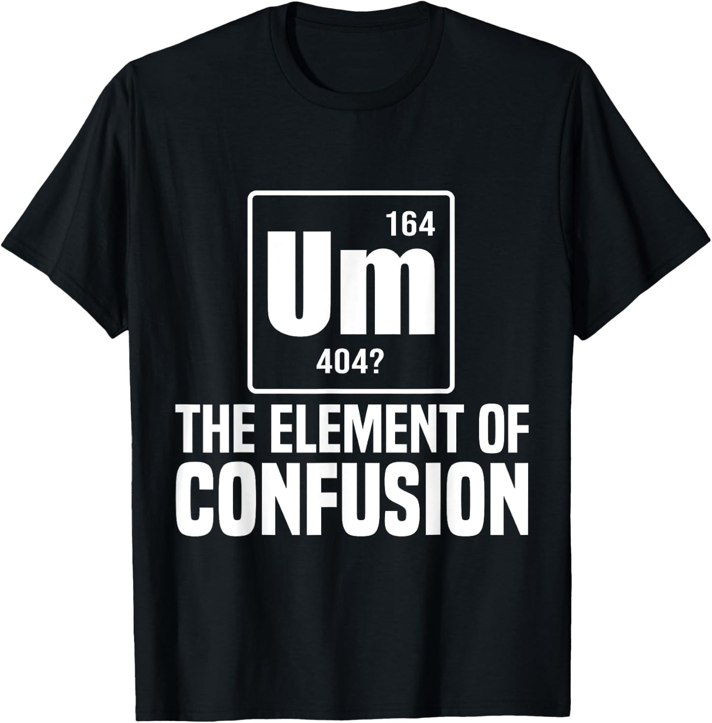 Um The Element Of Confusion College T-Shirt - T-Shirt | Black