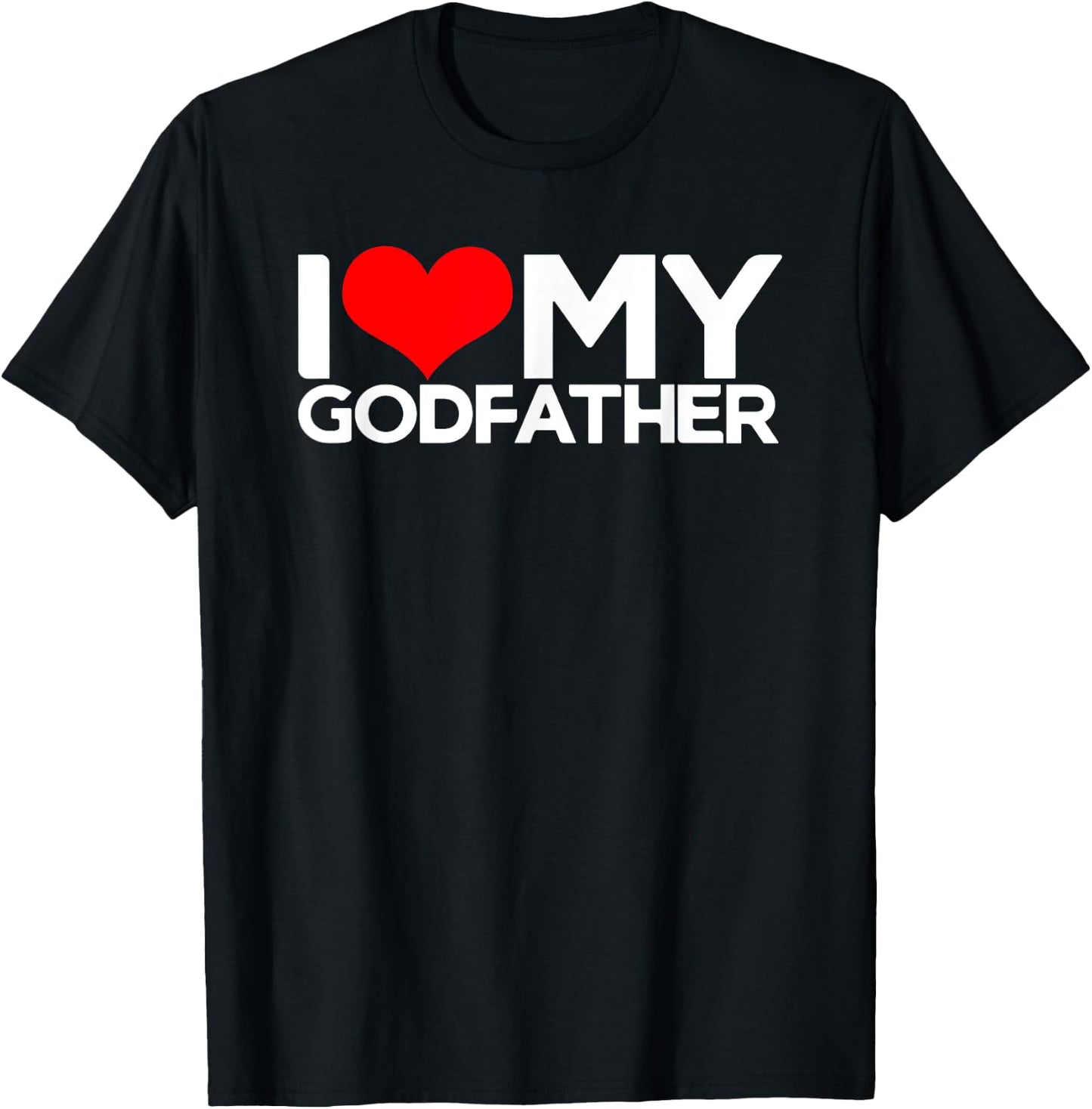 I Love My Godfather, I Heart My Godfather T-Shirt - T-Shirt | Black