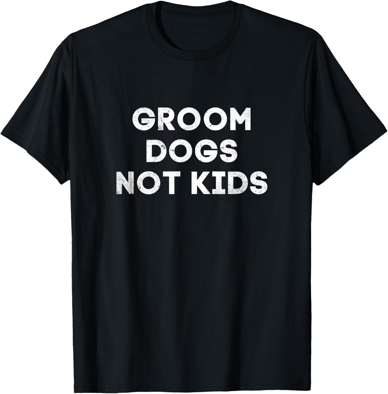 Groom Dogs Not Kid Dunny T-Shirt - T-Shirt | Black