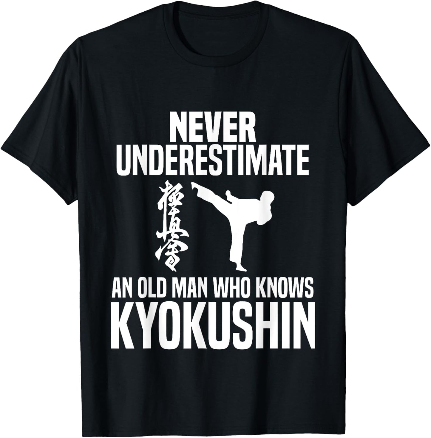 Never Underestimate An Old Man Who Knows Kyokushin T-Shirt - T-Shirt | Black