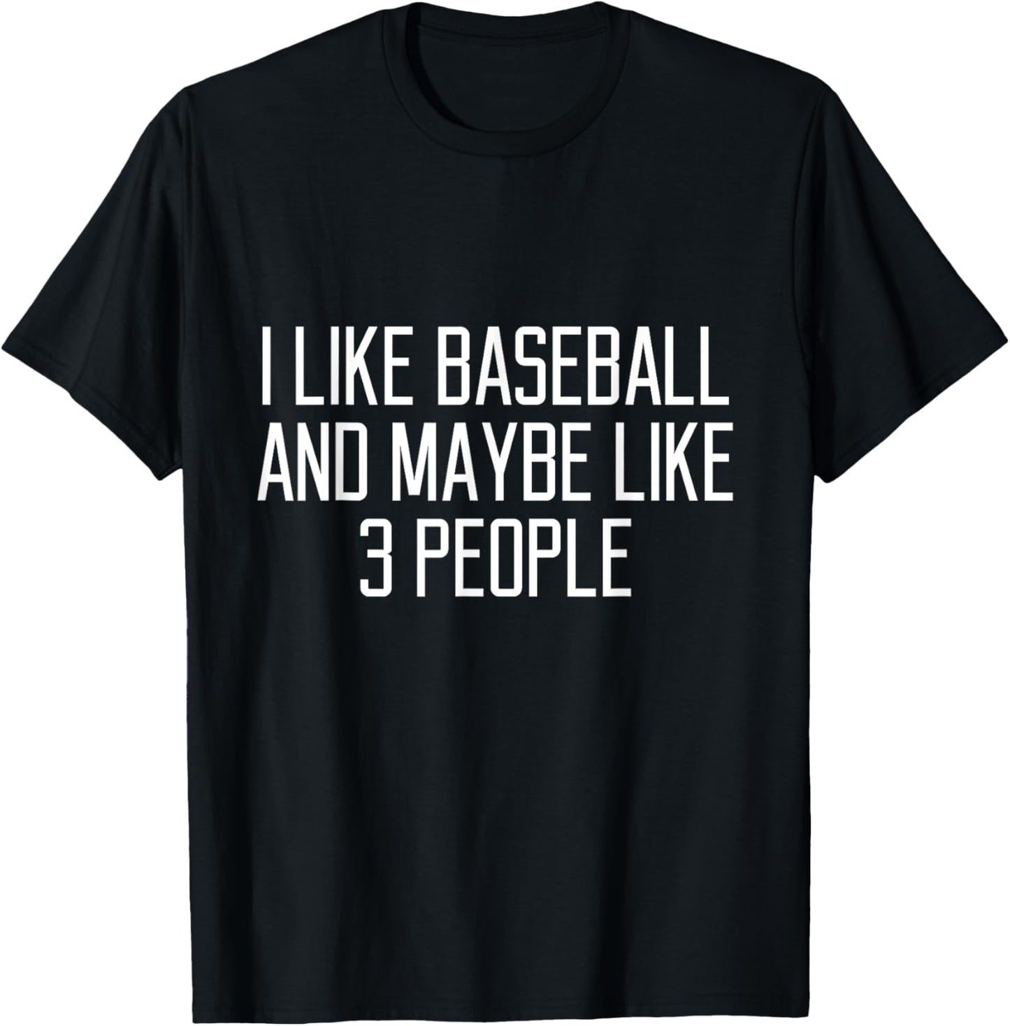 I like baseball and maybe 3 people like funny T-Shirt - T-Shirt | Black