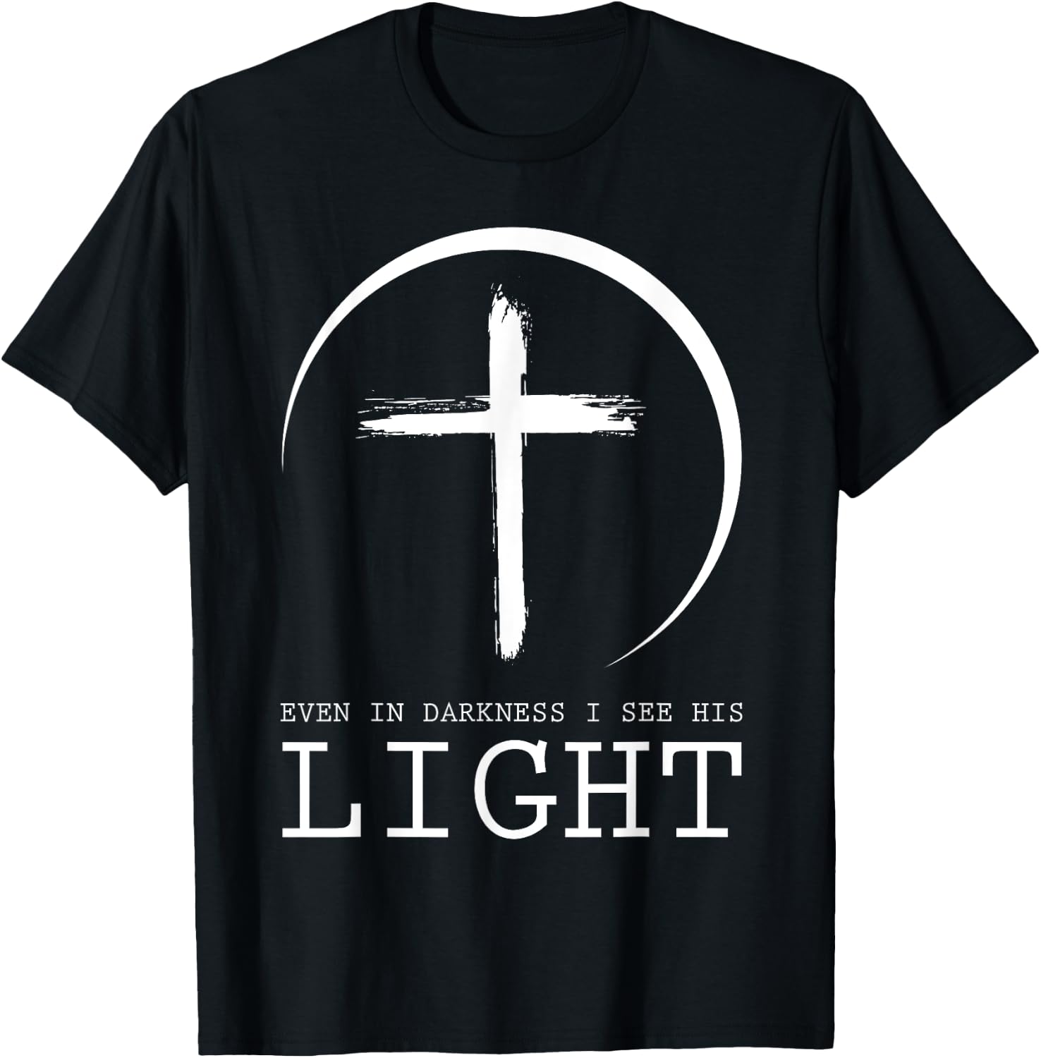 Even In Darkness I See His Light Jesus T-Shirt - T-Shirt | Black