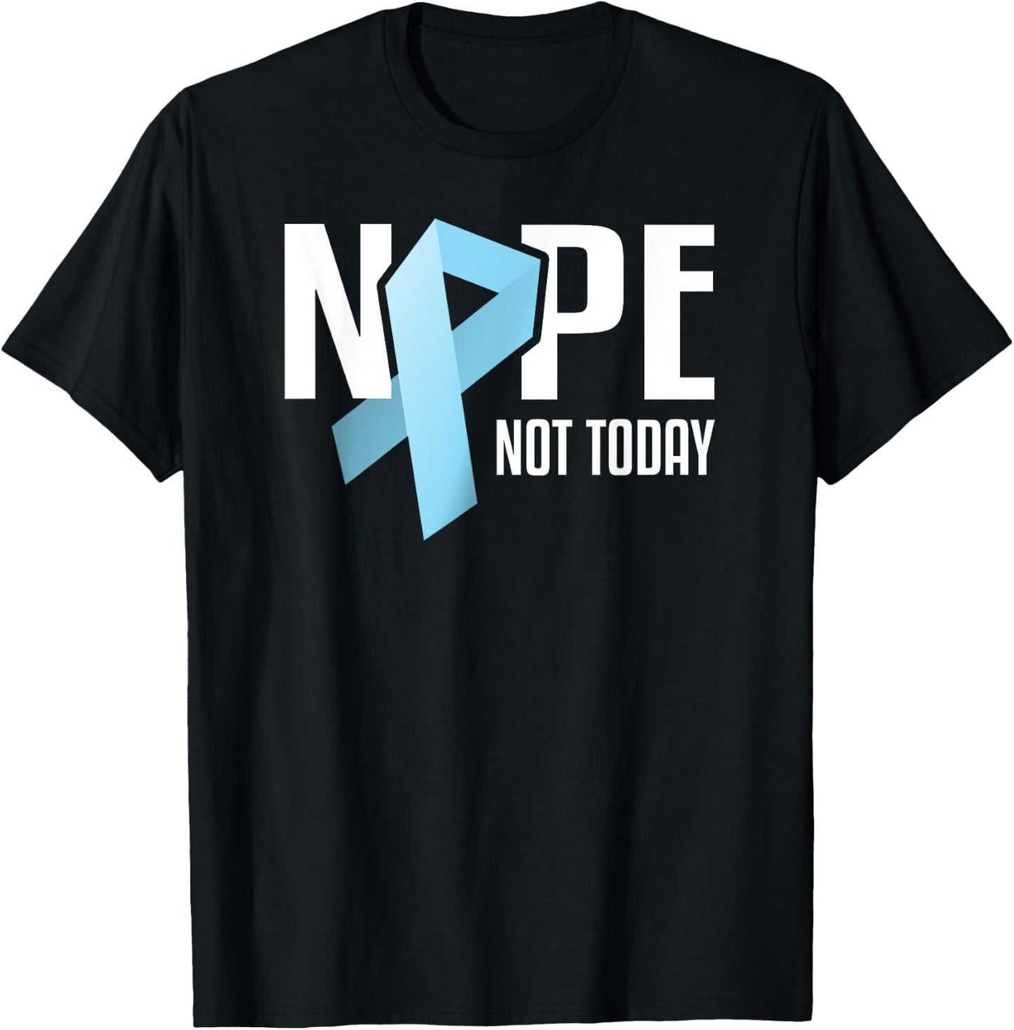 Nope Not Today Prostate Cancer Light Blue Support Ribbon T-Shirt - T-Shirt | Black