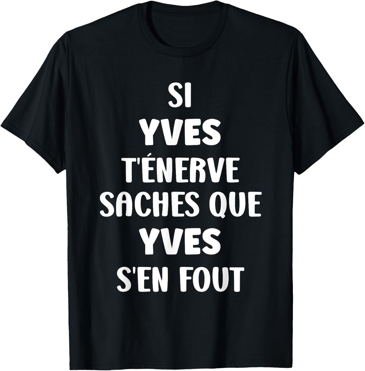 Name Si Yves t'énerve Humour Personalised Name Yves T-Shirt - T-Shirt | Black