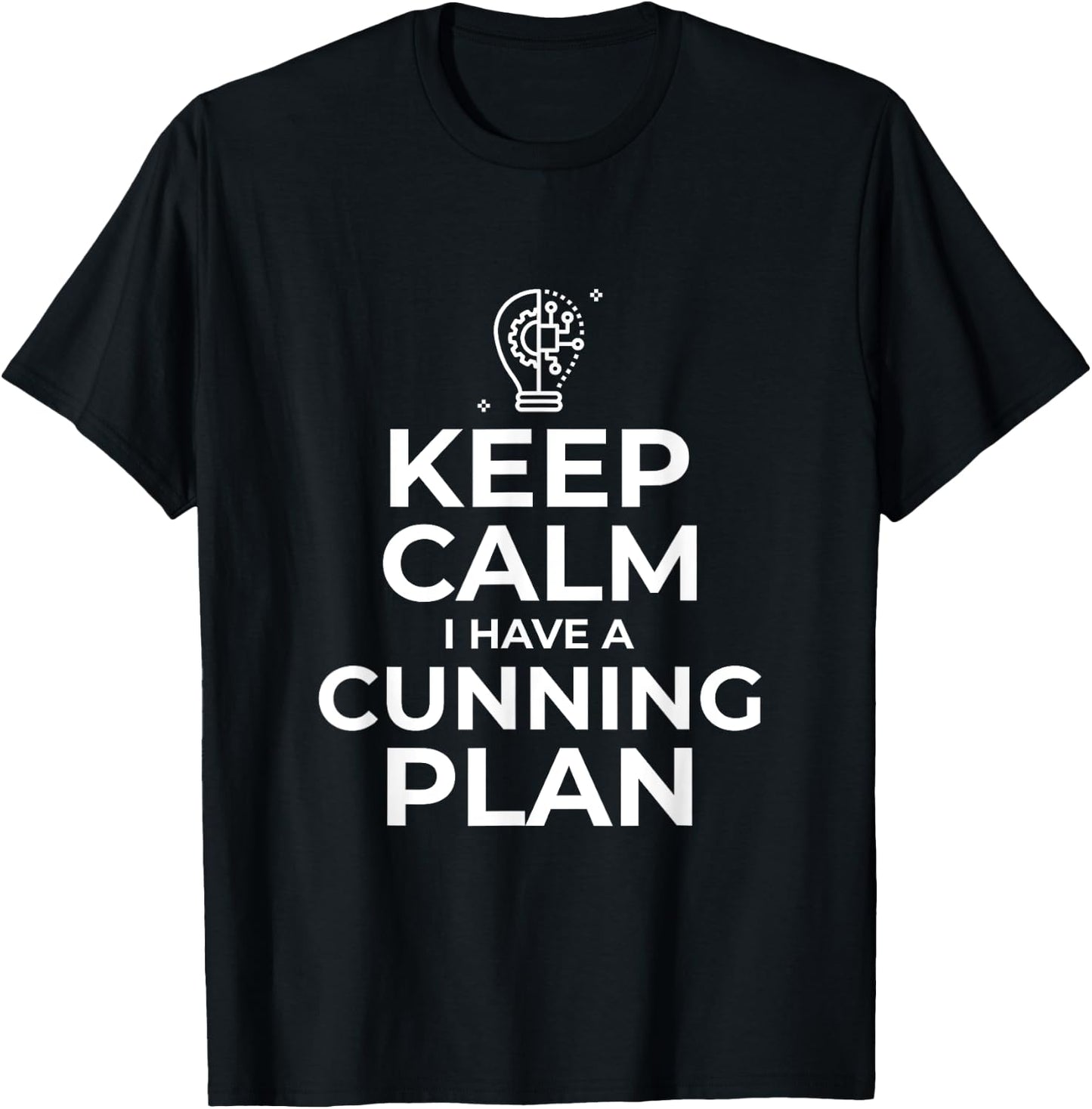 Keep Calm I Have A Cunning Plan Funny T-Shirt - T-Shirt | Black
