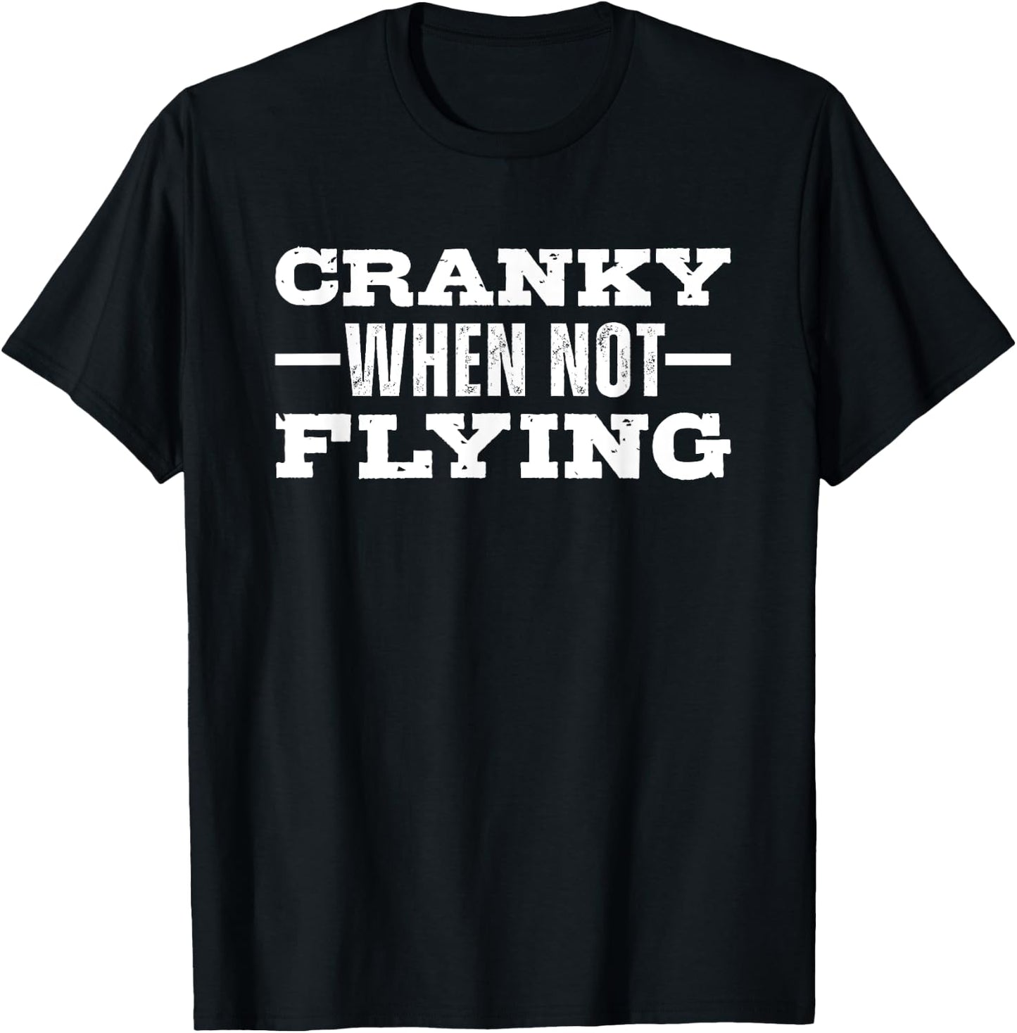 Cranky When Not Flying Funny Aviation T-Shirt - T-Shirt | Black