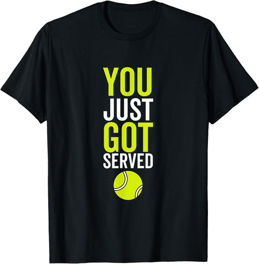 You Just Got Served Tennis Funny Sport Player Quote T-Shirt - T-Shirt | Black