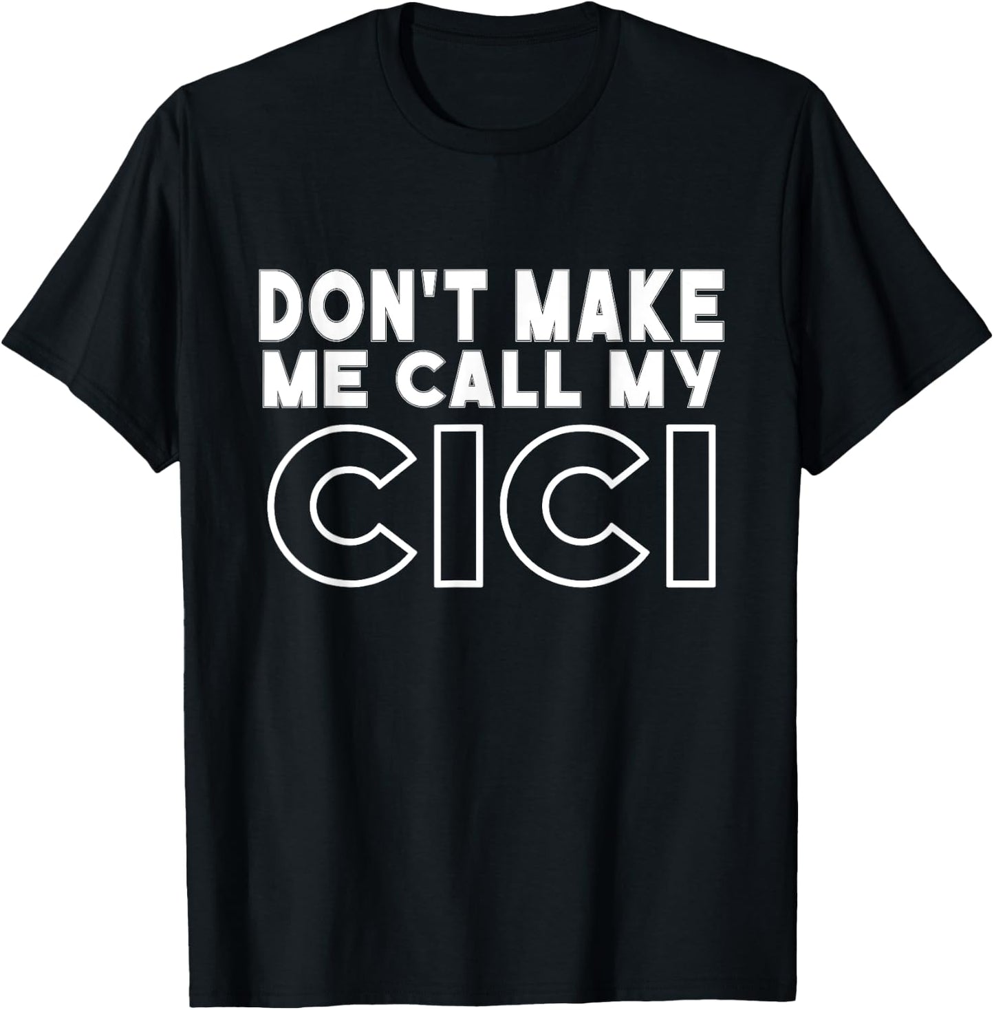 Don't Make Me Call My Cici Toddler Grandma Mothers Day T-Shirt - T-Shirt | Black