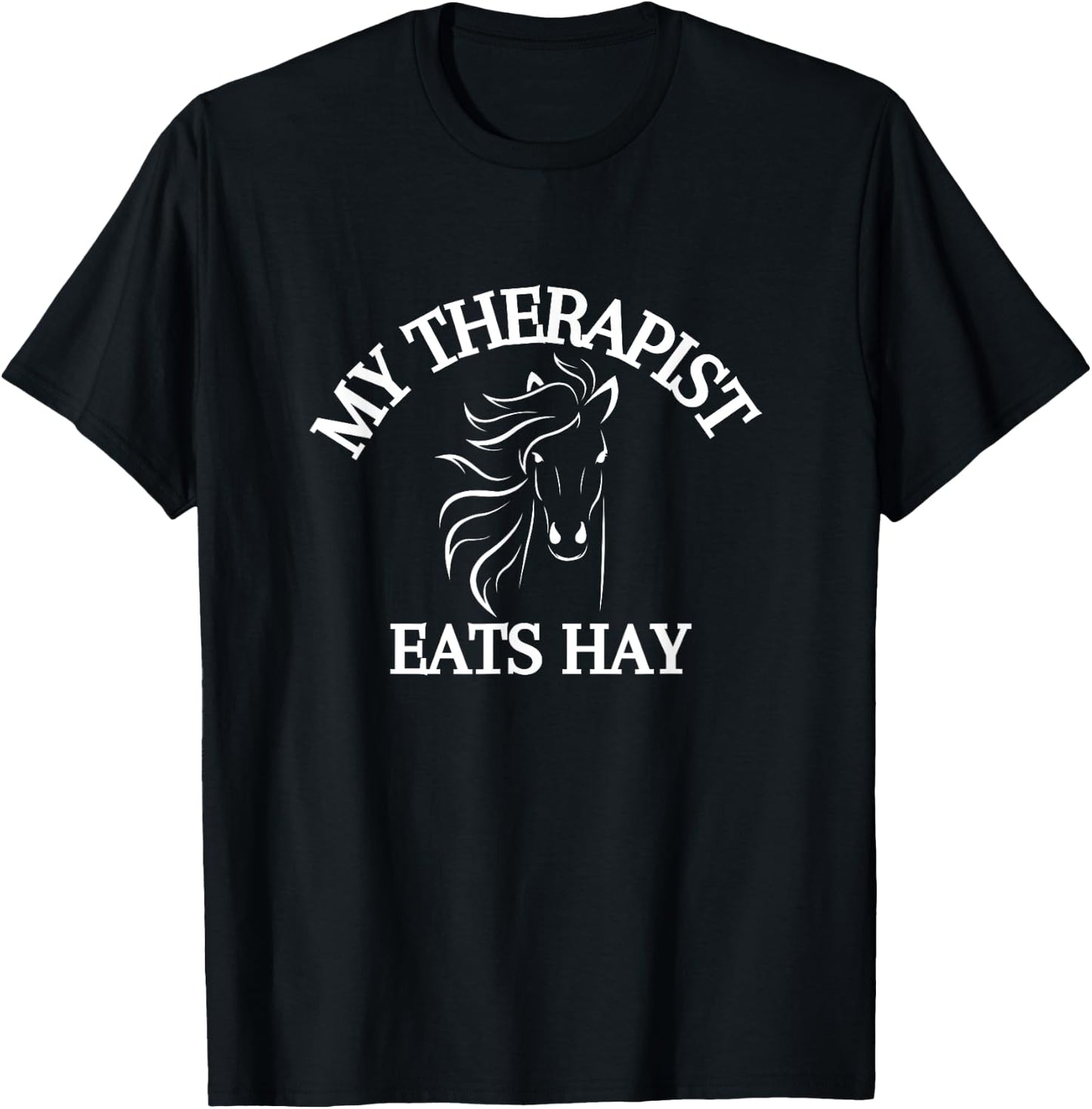 My Therapist Eats Hay Funny Horse Lover T-Shirt - T-Shirt | Black