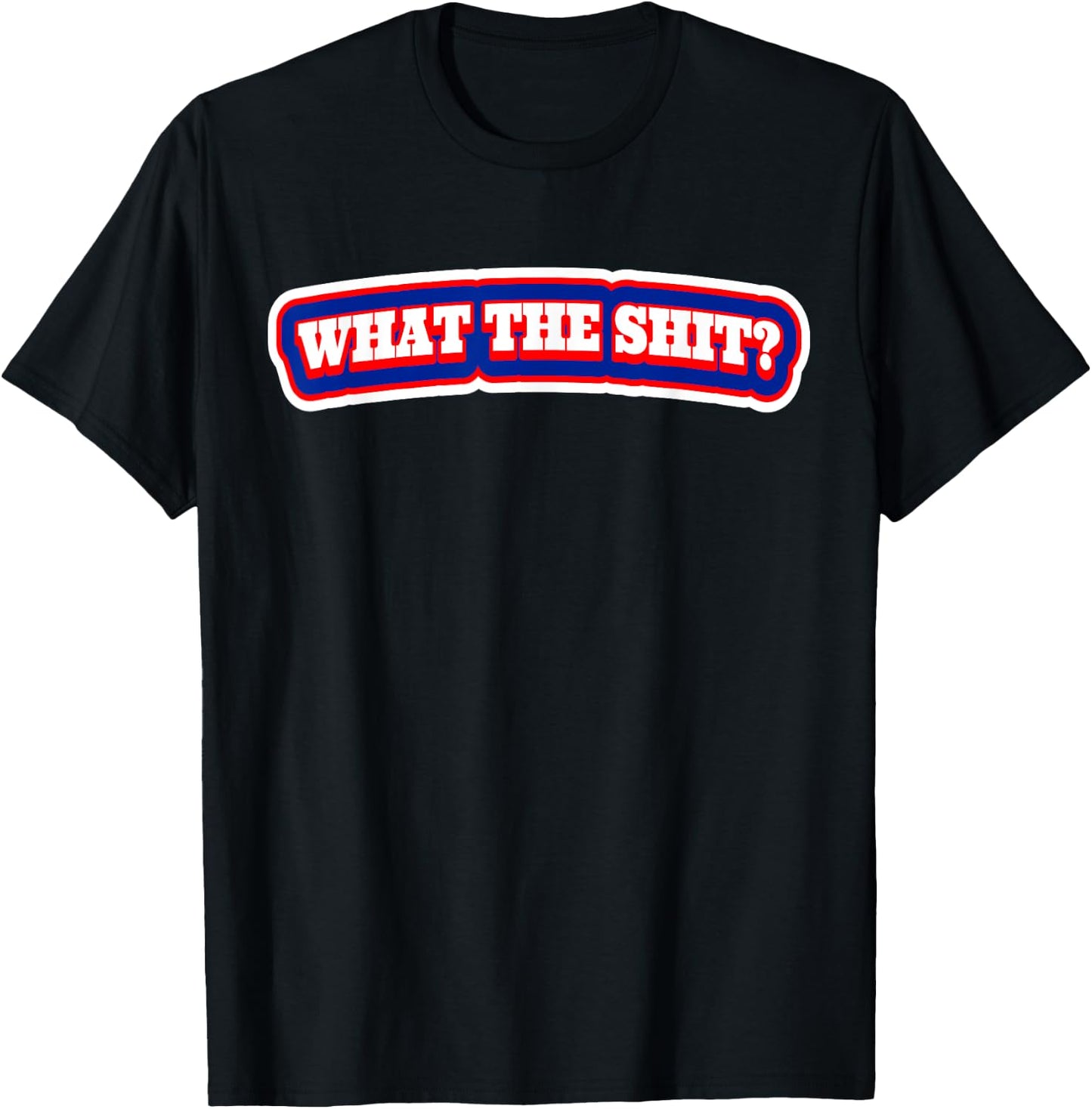 What The Shit? T Shirt | Shock Value T-Shirt - T-Shirt | Black