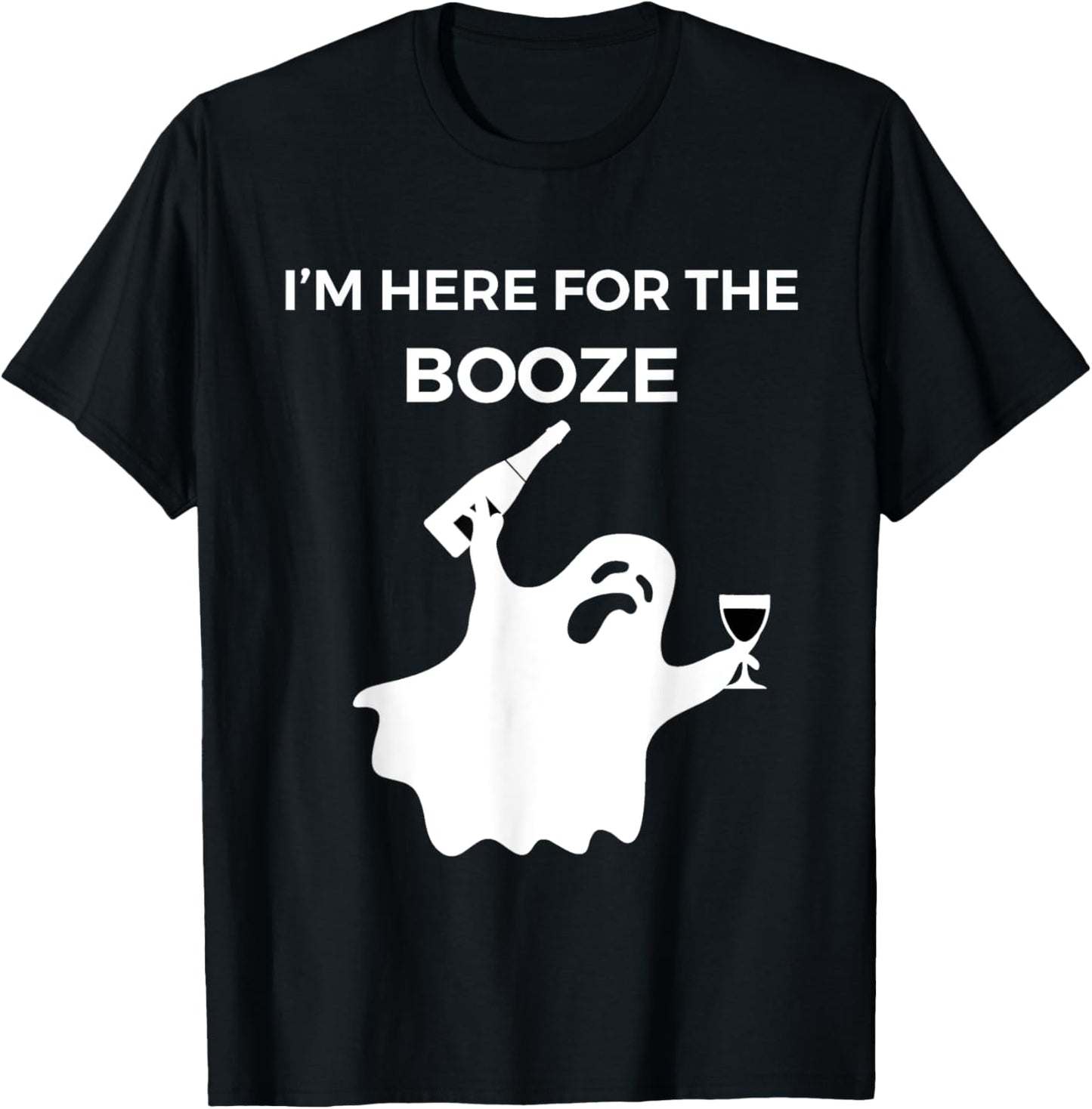 I'm Here For The Booze - Funny Halloween Shirt T-Shirt - T-Shirt | Black