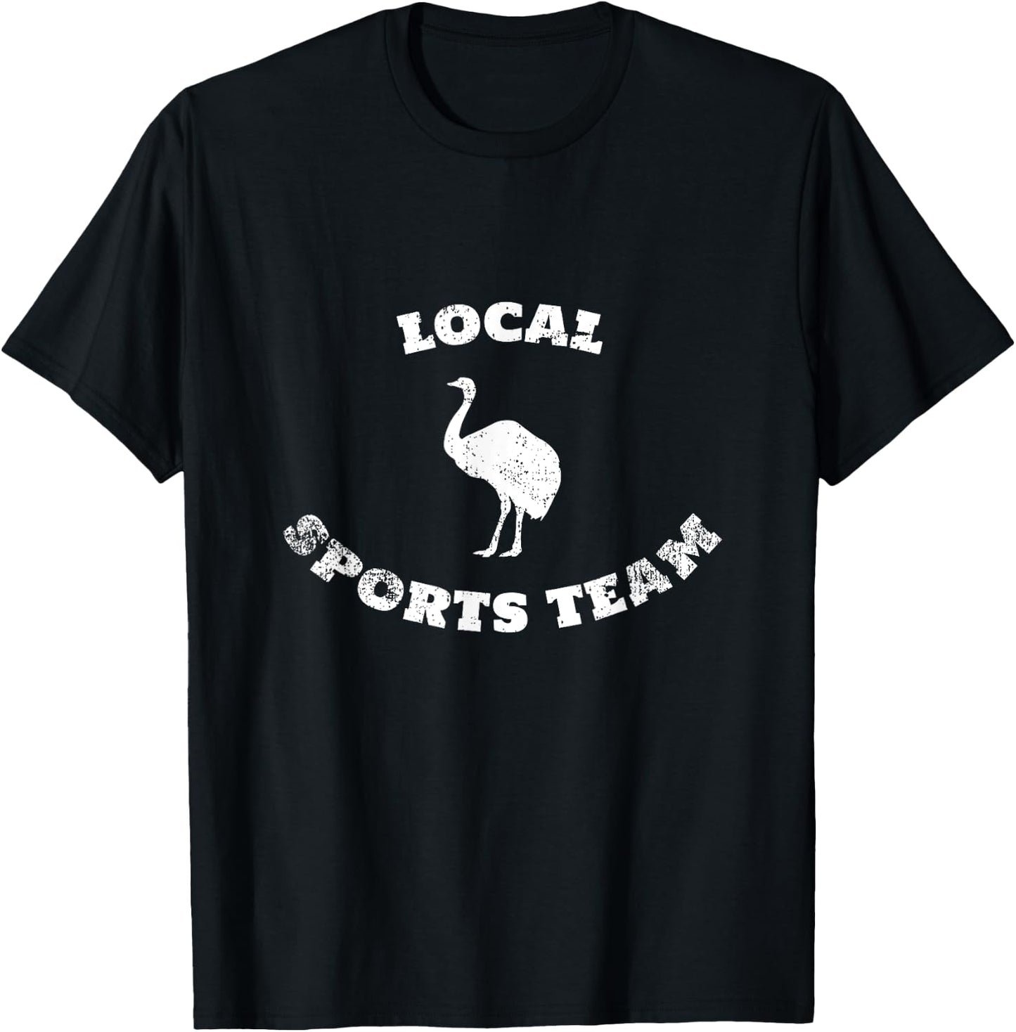 Local Sports Team With Funny Ostrich Logo Distressed T-Shirt - T-Shirt | Black