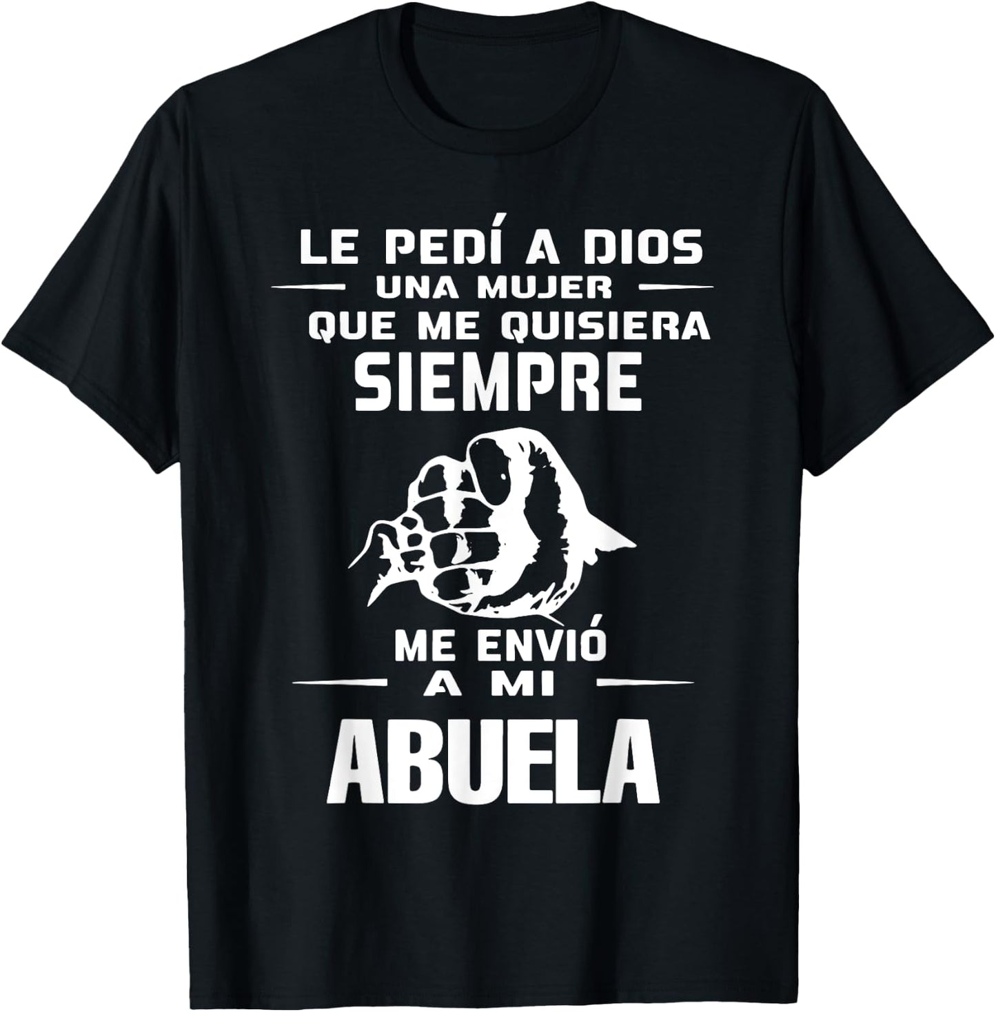 Le Pedi A Dios Una Mujer Que Me Quisiera Siempre Me Envio T-Shirt - T-Shirt | Black