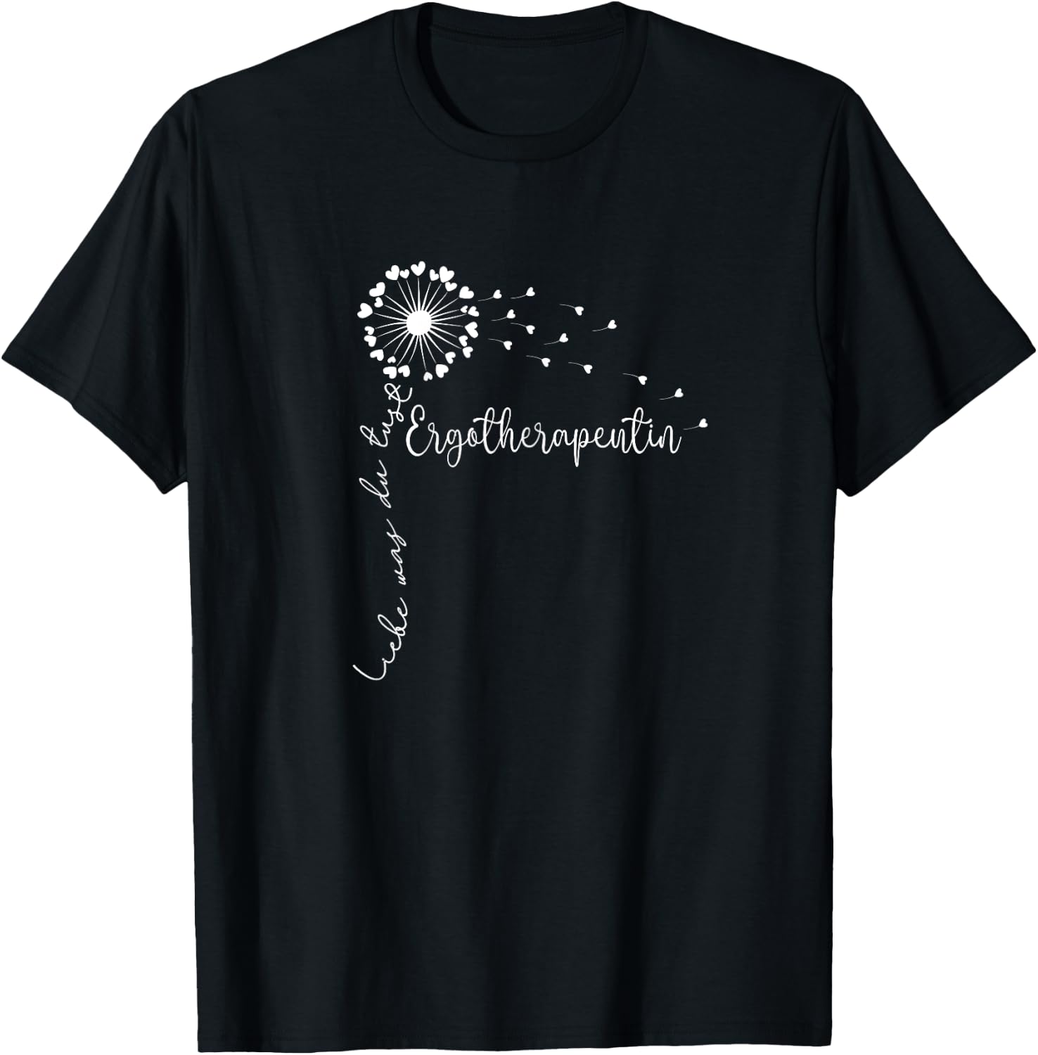 Liebe Was Du Tust, Physiotherapeutin Frauen Ergotherapeutin T-Shirt - T-Shirt | Black