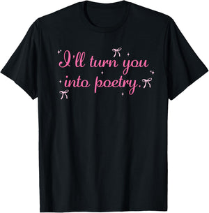 I'll Turn You Into Poetry Apparel T-Shirt - T-Shirt | Black