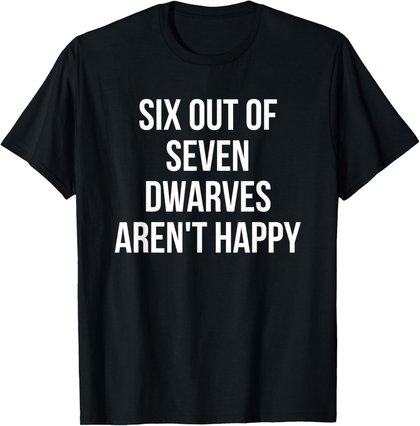 Six Out Of Seven Dwarves Aren't Happy T-Shirt - T-Shirt | Black