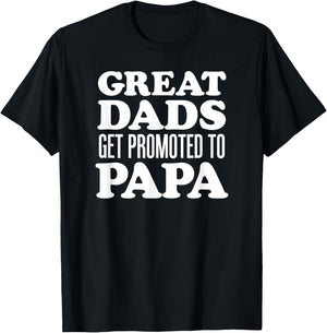 Great Dads Get Promoted To Papa Grandfather T-Shirt - T-Shirt | Black