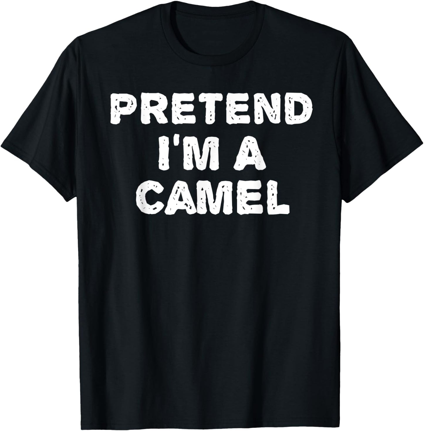 PRETEND I'M A CAMEL Funny Halloween DIY Costume T-Shirt - T-Shirt | Black