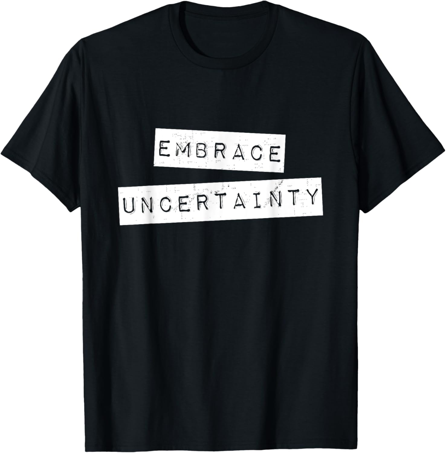 Embrace Uncertainty Motivational T Shirt T-Shirt - T-Shirt | Black