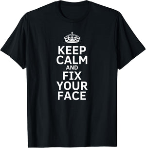 Keep calm and fix your face funny T-Shirt - T-Shirt | Black
