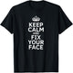 Keep calm and fix your face funny T-Shirt - T-Shirt | Black