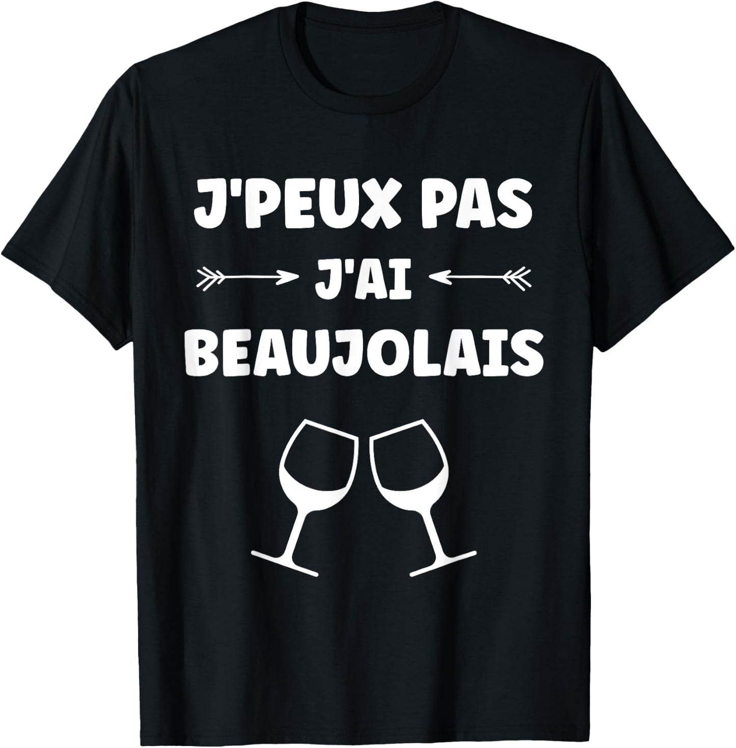 Alcohol Humour apéro vin J'peux pas j'ai Beaujolais T-Shirt - T-Shirt | Black