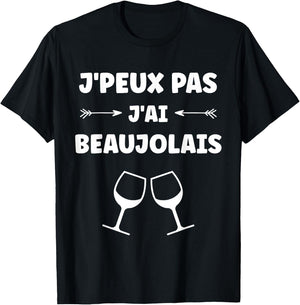 Alcohol Humour apéro vin J'peux pas j'ai Beaujolais T-Shirt - T-Shirt | Black