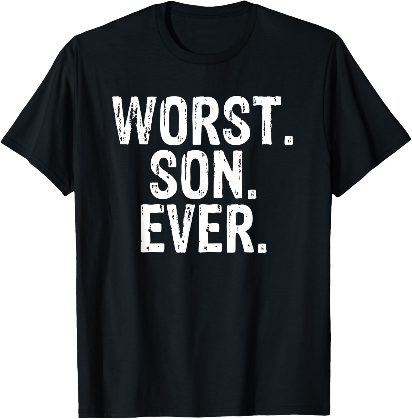 Worst Son Ever Funny Apparel Incredible Comedy T-Shirt - T-Shirt | Black