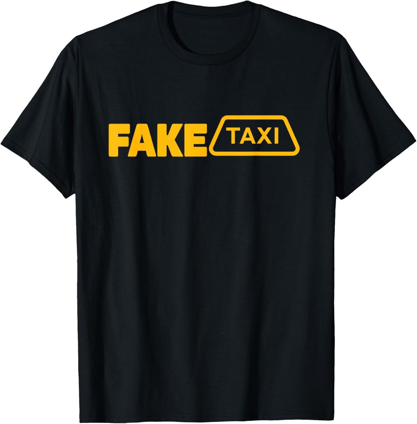 Fake Taxi Funny Fake Taxi Driver T-Shirt - T-Shirt | Black