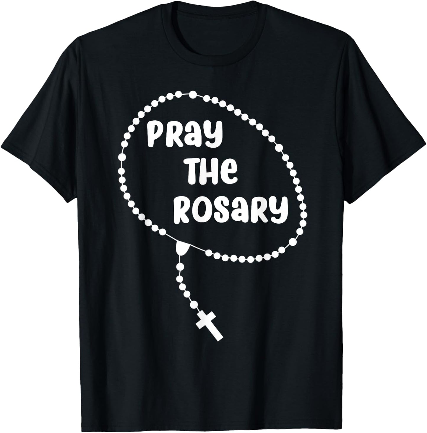 Inspirational Pray The Rosary . Faith Sayings T-Shirt - T-Shirt | Black
