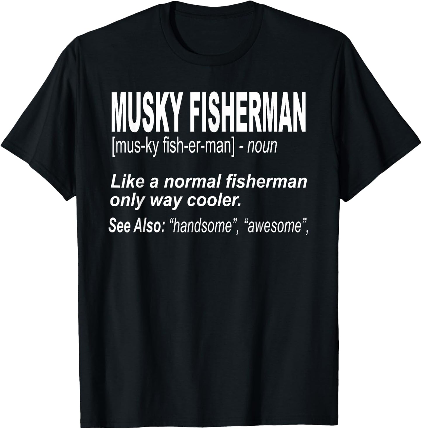 Funny Musky Fishing Shirt for Musky Anglers T-Shirt - T-Shirt | Black